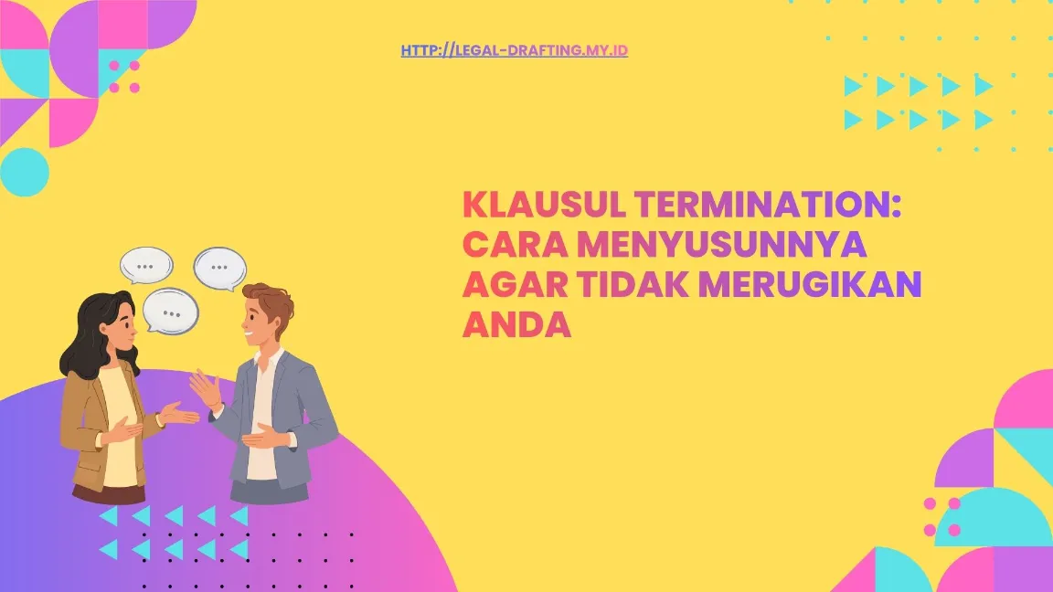 Klausul Termination: Cara Menyusunnya agar Tidak Merugikan Anda
