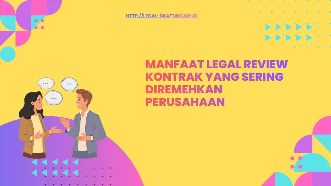 Manfaat Legal Review Kontrak yang Sering Diremehkan Perusahaan