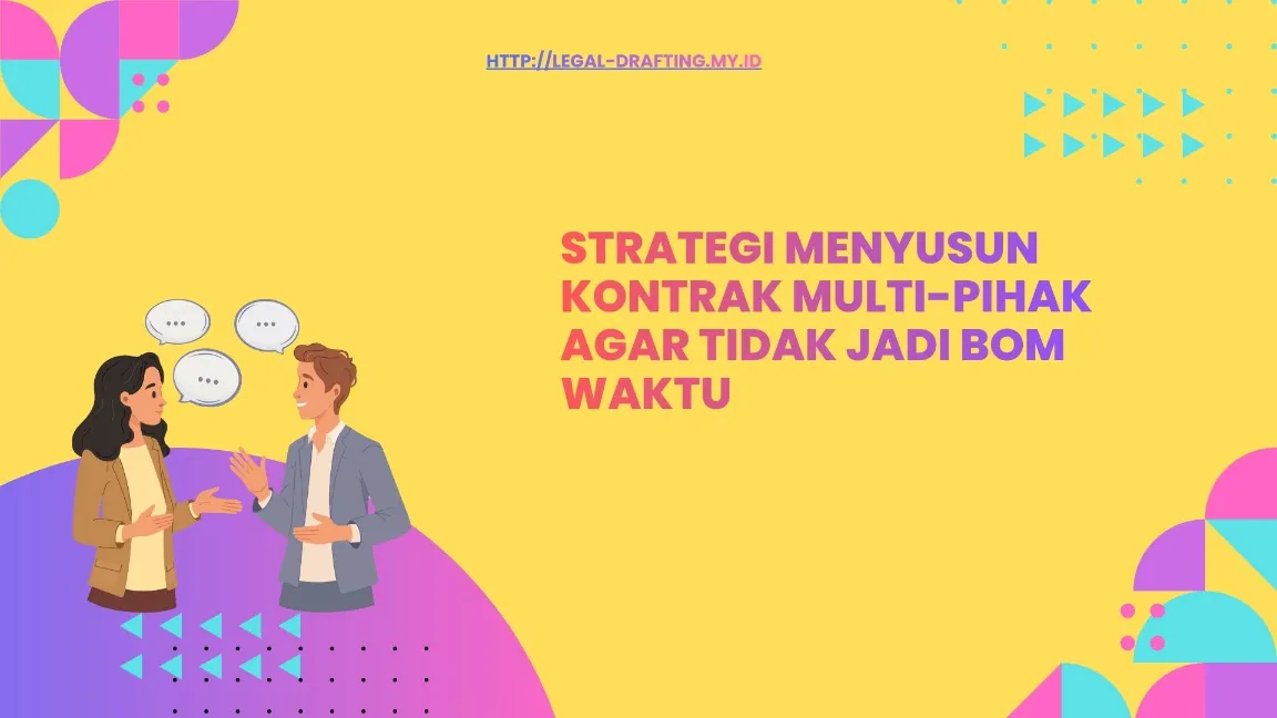 Strategi Menyusun Kontrak Multi-Pihak agar Tidak Jadi Bom Waktu