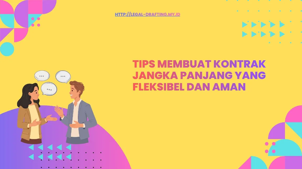 Tips Membuat Kontrak Jangka Panjang yang Fleksibel dan Aman
